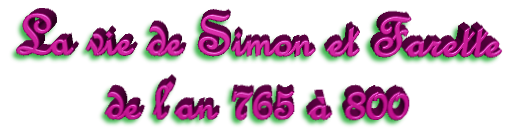 La vie de Simon et Farette de l'an 765 à 800